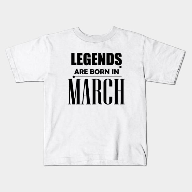 Legends are born in March Kids T-Shirt by BrightLightArts